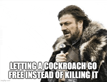 a man in a fur coat is holding a microphone and says letting a cockroach go free instead of killing it