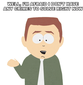 Well Im Afraid I Dont Have Any Crimes To Solve Right Now South Park Sticker - Well Im Afraid I Dont Have Any Crimes To Solve Right Now South Park S7e6 Stickers