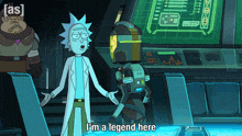 rick and morty saying i 'm a legend here