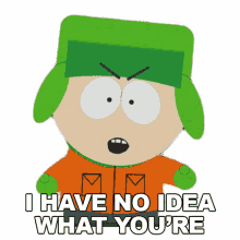 i have no idea what youre talking about kyle broflovski south park s9e8 two days before the day after tomorrow