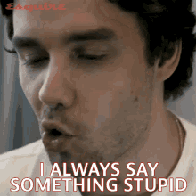 I Always Say Something Stupid Liam Payne GIF