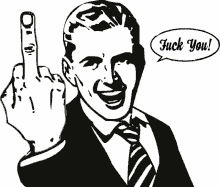 a black and white drawing of a man giving the middle finger and a speech bubble that says fuck you