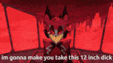 a picture of a cartoon character with horns and the words im gonna make you take this 12 inch dick
