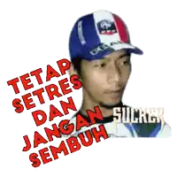 a man wearing a hat with the words tetap setres dan jangan sembuh above him