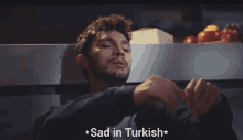 Ozan Korfali Sadness GIF - Ozan Korfali Sadness Broken Hearted GIFs