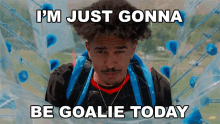 a man in a bubble with the words i 'm just gonna be goalie today
