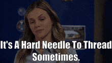 Chicago Pd Hailey Upton GIF - Chicago Pd Hailey Upton Its A Hard Needle To Thread Sometimes GIFs