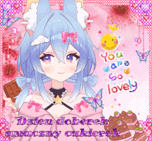 a picture of a girl with blue hair and the words " you are so lovely "