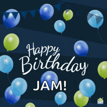 a birthday card with blue and green balloons and the words happy birthday jam