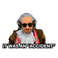 a man wearing headphones and a wig says it was an accident