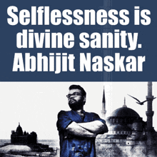 a poster that says selflessness is divine sanity with a man in front of a mosque