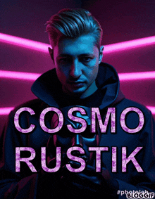 a poster for cosmo rustik shows a man in a hooded jacket