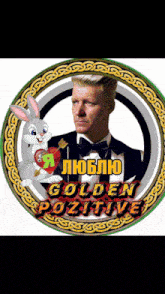 a man in a tuxedo is surrounded by a bunny and the words " golden positive " on the bottom