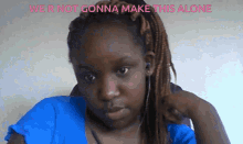 Black Forever Mishy GIF - Black Forever Mishy We Are Not Gonna Make This Alone GIFs