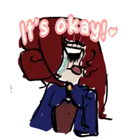 a drawing of a girl with the words it 's okay