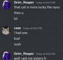 grim reaper says that cat is more lucky the nyou