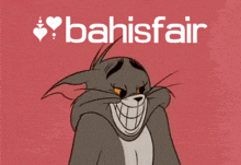 a cartoon of tom shrugging his shoulders with the words ' bahisfair ' written above him