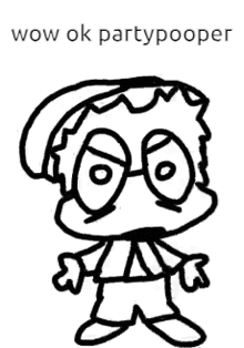 a black and white drawing of a boy with glasses and the words wow ok partypooper .