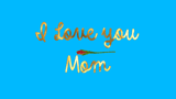 a blue background with the words " i love you mom " and a rose