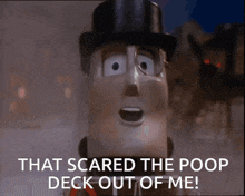 a cartoon character with a top hat and glasses says that scared the poop deck out of me