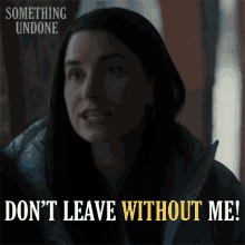 Dont Leave Without Me Brie GIF - Dont Leave Without Me Brie Something Undone GIFs