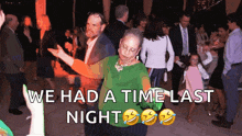 a group of people are dancing with the words we had a time last night