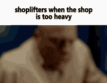 shop shoplifters meme memes heavy