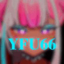 a close up of a girl 's face with the words yfu66 on it