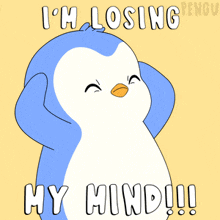 a cartoon penguin says " i 'm losing my mind !!! "