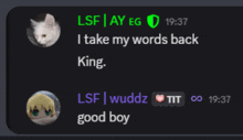 a screenshot of a chat between two people with one saying " i take my words back "