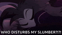 a cartoon character with glowing red eyes and the words who disturbs my slumber