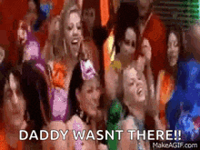 a group of women are dancing at a party and daddy wasnt there is written on the bottom