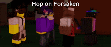 a group of cartoon characters are standing next to each other with the words hop on forsaken written above them