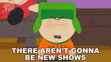 There Arent Gonna Be New Shows Kyle Broflovski GIF - There Arent Gonna Be New Shows Kyle Broflovski South Park GIFs