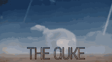 The Guke The Guck GIF - The Guke The Guck Nuke GIFs