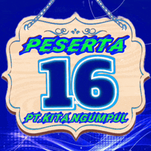 a sign that says peserta 16 on it