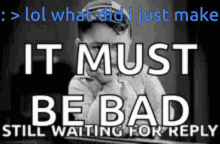 What Did I Just Make It Must Be Bad GIF - What Did I Just Make It Must Be Bad Still Waiting GIFs