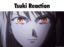 a close up of a person 's face with the words tsuki reaction above it