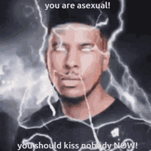 a man with lightning coming out of his eyes and the words " you are asexual "