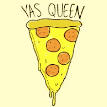 Yas Queen Yas Pizza GIF - Yas Queen Yas Pizza GIFs