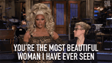 Youre The Most Beautiful Woman I Have Ever Seen Rupaul GIF - Youre The Most Beautiful Woman I Have Ever Seen Rupaul Kate Mckinnon GIFs