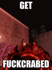 a picture of a monster with the words get fuckcrabed