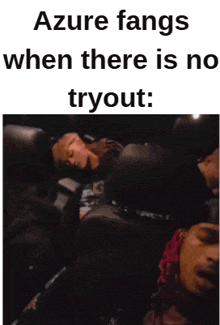 a meme about azure fangs when there is no tryout .