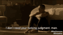 I Don'T Need Your Fucking Judgement Man GIF - Ray Donovan Showtime Hector Probs GIFs