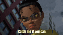 a cartoon character with glasses says catch me if you can