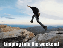 a picture of a person jumping off a cliff with the words leaping into the weekend below it