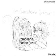 a black and white drawing of two girls with the words tomokana canon written below them