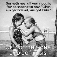 a black and white photo of two little girls with the caption " we got this one "