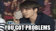 Yougotproblems Suju GIF - Yougotproblems You Got GIFs