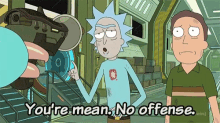 Rickandmorty Youre Mean No Offense GIF - Rickandmorty Youre Mean No Offense GIFs